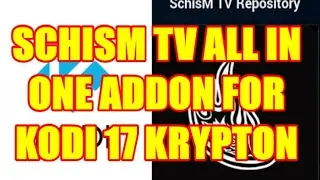 COMPLETE INSTALL OF ALL IN ONE KODI 17 KRYPTON BUILD 2017 SCHISM TV