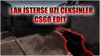 CSGO lan isterse uzi çeksinler