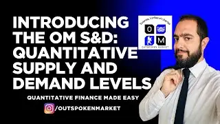 Introducing the OM S&D - Quantitative Supply and Demand Levels - Outspoken Market
