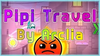 Pipi Travel (By Arclia) [All Coins] Daily Level #3,336 | Geometry Dash