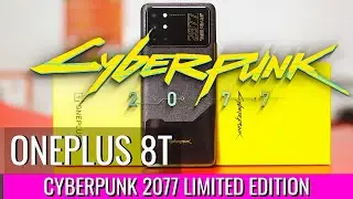 Эксклюзивный ONEPLUS 8T Cyberpunk 2077 Limited Edition 12/256. Обзор