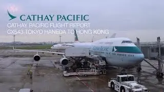 Cathay Pacific CX543 Tokyo Haneda to Hong Kong Last CX Boeing 747-400 Commercial Flight Report