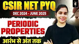 Periodic Properties 🔥 CSIR Dec 24 & June 25 | CSIR NET Topicwise PYQ