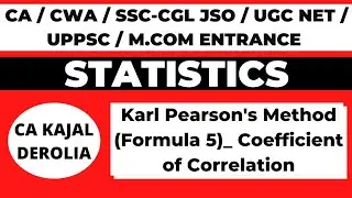 Karl Pearson's Method_Method of Coefficient of Correlation | Correlation | CA Kajal Derolia |Part 12