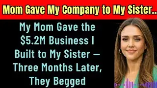 My Mom Gave the $5 2M Business I Built to My Sister &mdash; Three Months Later, They Begged