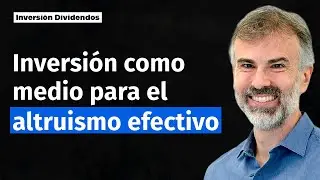 Inversi&oacute;n como medio 📊 para el ALTRUISMO EFECTIVO ✨ Pablo Melchor 🧔🏻&zwj;♂️