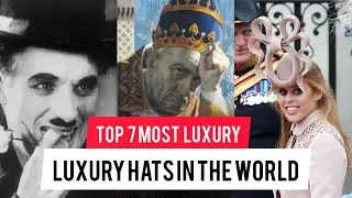 Top 7 Most Luxury And Expensive Hats in The World | Style, And class | Luxury ways