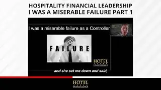 Hospitality Financial Leadership - I Was a Miserable Failure Part 1