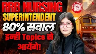 Most Important Topics & MCQ Questions RRB Nursing Superintendent | RRB Nursing Exam Preparation 2026