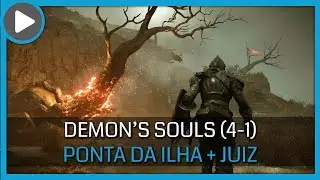 DEMON'S SOULS PS5 DETONADO - PONTA DA ILHA (4-1) + JUIZ