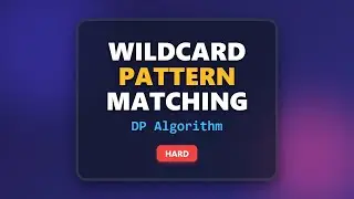 Wildcard Pattern Matching (LeetCode 44) - Dynamic Programming Explained