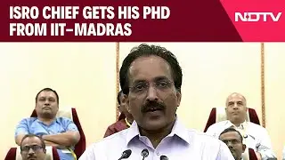 ISRO Chief S Somnath | ISRO Chief: Gets His PhD From IIT-Madras: 