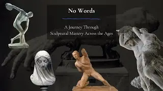 No Words - A Journey Through Sculptural Mastery Across the Ages