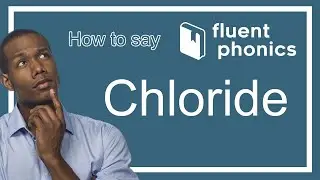 How to pronounce the word Chloride | With definition & example sentence