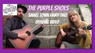 The Purple Shoes - Small Town Fairy Tale Official video