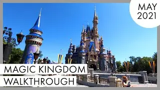 Magic Kingdom Walkthrough | May 2021 | Walt Disney World, Orlando, FL