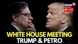 LIVE | Trump Meets Colombian President Gustavo Petro at White House | Trade Talks On LINE | N18G