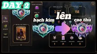 Hành trình từ Bạch Kim lên Cao Thủ Day 2