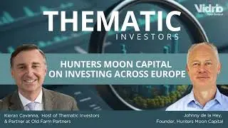 Thematic Investors: Hunters Moon Capital on Investing Across Europe