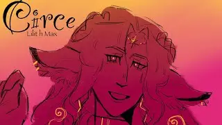 Circe - Lilith Max | fan animation | EPIC the musical