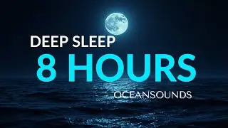 8 HOURS OCEAN WAVES &ndash; Relaxing Sea Sounds for Sleep, Relax & Meditation