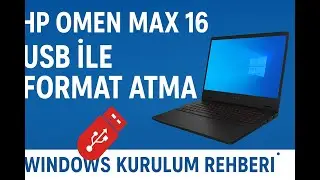 HP OMEN MAX 16 Gaming Laptop USB ile Windows Format Atma ve Kurulum Rehberi