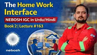 The Home Work Interface | NEBOSH IGC in Urdu/Hindi | Book 2 | Lecture #163 