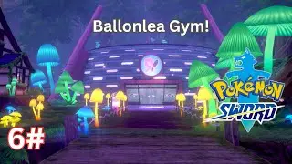 Ballonlea Gym! | Pokemon Sword And Shield Part 6 | UltimateZx