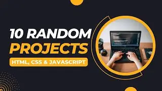 10 Random HTML, CSS & JavaScript Projects to Try Out