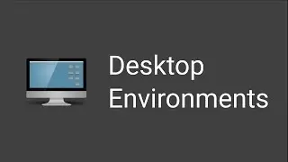 Desktop Environments