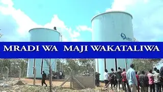 MRADI WA MAJI WA BILIONI TATU WAKATAWALIWA NA MWENGE WA UHURU