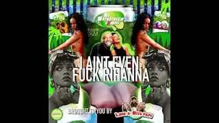Mr Muthafuckin eXquire - I Aint Even Fuck Rihanna
