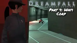 Dreamfall The Longest Journey Part 4: Wati Corp