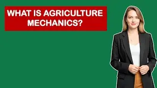What is Agriculture Mechanics?
