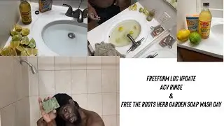 FREEform Loc Update•ACV Rinse & Free The Roots Herb Garden Soap Wash Day