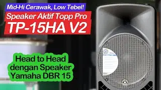 Speaker Aktif Topp Pro TP-15HA V2 | Komparasi Suara dengan Yamaha DBR15