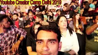 YOUTUBE CREATOR CAMP DELHI 2019 | BB KI VINES, FLYING BEAST, HARSH BENIWAL, TECHNICALGURUJI