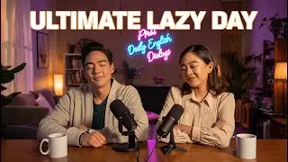 Lazy Day at Home: Chill English Conversation.