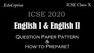 ICSE 2020 ENGLISH I & ENGLISH II Class 10 Board Exam Question Paper Pattern & How to Prepare
