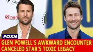 Glen Powell's Awkward Celebrity Encounter: A Canceled Star's Toxic Legacy