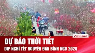 Thời tiết Tết Nguyên đán Bính Ngọ 2026: Không khí lạnh tăng cường,nguy cơ mưa lớn kèm rét đậm
