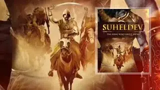 Suheldev &ndash; The King Who Saved India