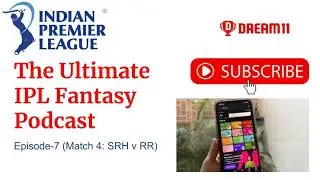 EP-7: The Ultimate IPL Fantasy League Podcast. Game 4: SRH v RR
