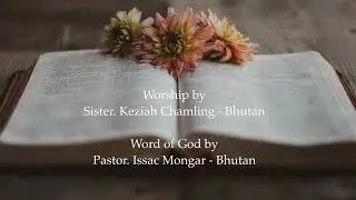 H&N Music Fm (Worship by Sis. Keziah Chamling / Sermon by Ps. Issac Mongar - Bhutan)