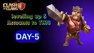 Day 5 | Leveling Up 5 Accounts to TH18 | Clash of Clans Gameplay  