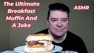 ASMR - Eating The Ultimate Breakfast Mufffin And Telling A Joke