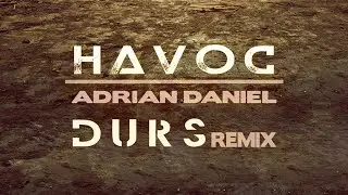 Adrian Daniel - Havoc (Durs Remix) (Official Audio)