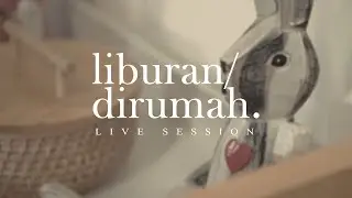 Liburan Dirumah - Lacuna Inc (Live at Uwitan)