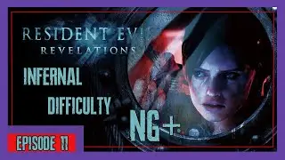 Resident Evil Revelations : INFERNAL DIFFICULTY NG+ | L’Enfer Commence ! (Chapitre 11)