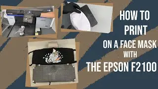 How To Print on a Face Mask with the Epson F2100 | Step-by-step tutorial